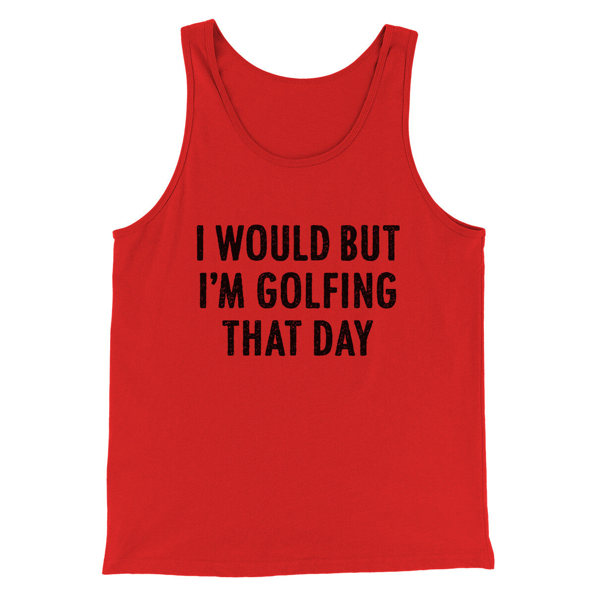 I Would But I'm Golfing That Day Funny Men/Unisex Tank Top Red | Funny Shirt from Famous In Real Life