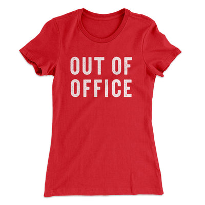 Out Of Office Funny Women's T-Shirt Red | Funny Shirt from Famous In Real Life