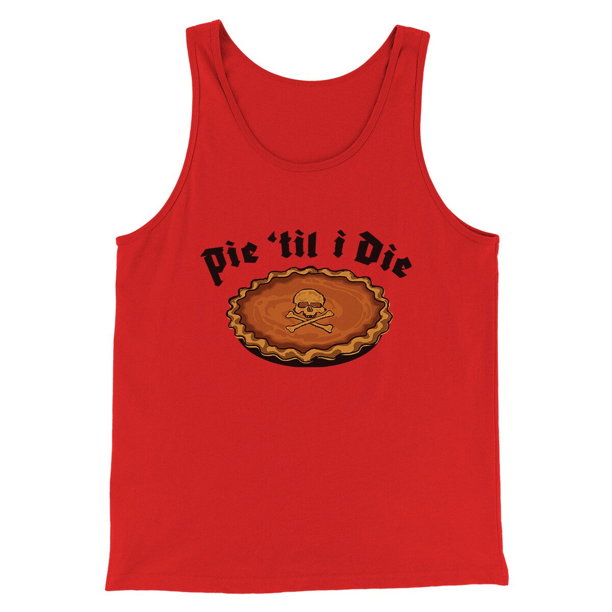 Pie Til I Die Funny Thanksgiving Men/Unisex Tank Top Red | Funny Shirt from Famous In Real Life