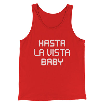 Hasta La Vista Baby Funny Movie Men/Unisex Tank Top Red | Funny Shirt from Famous In Real Life