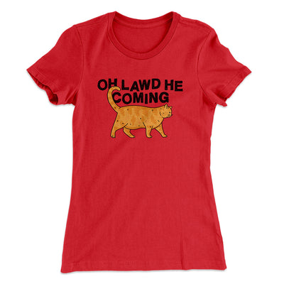 Oh Lawd He Coming Women's T-Shirt Red | Funny Shirt from Famous In Real Life