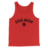 Dog Mom Men/Unisex Tank Top Red | Funny Shirt from Famous In Real Life