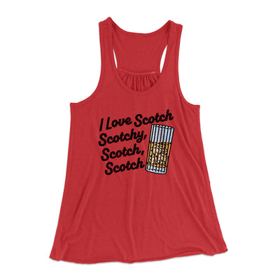 I Love Scotch - Scotchy Scotch Scotch Women's Flowey Racerback Tank Top Red | Funny Shirt from Famous In Real Life
