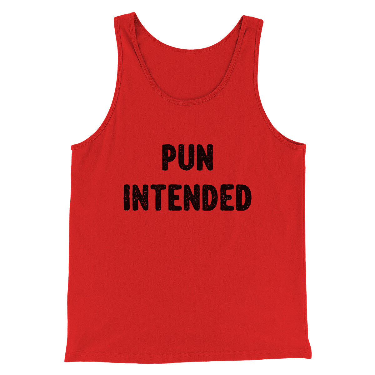 Pun Intended Funny Men/Unisex Tank Top | Funny Shirt from Famous In Real Life