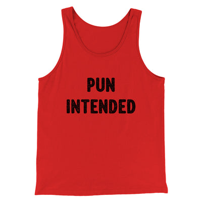 Pun Intended Funny Men/Unisex Tank Top Red | Funny Shirt from Famous In Real Life