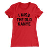I Miss The Old Kanye Women's T-Shirt Red | Funny Shirt from Famous In Real Life