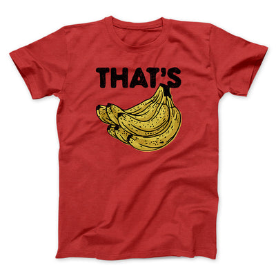 That's Bananas Funny Men/Unisex T-Shirt Red | Funny Shirt from Famous In Real Life