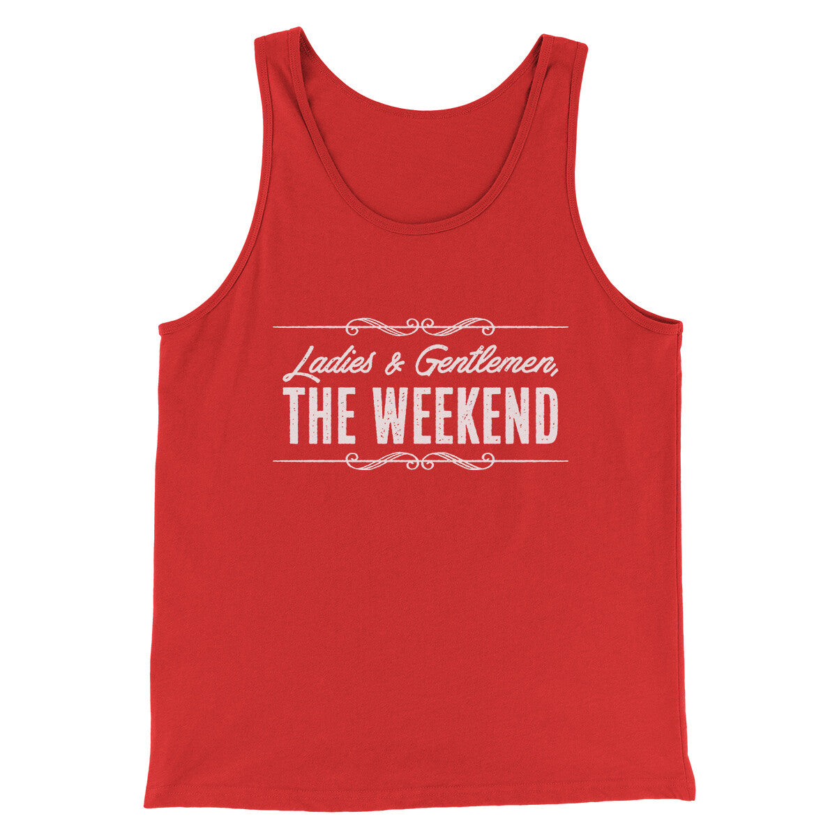 Ladies And Gentlemen The Weekend Funny Men/Unisex Tank Top | Funny Shirt from Famous In Real Life