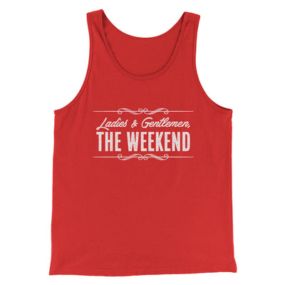 Ladies And Gentlemen The Weekend Funny Men/Unisex Tank Top Red | Funny Shirt from Famous In Real Life