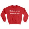 Hold On Let Me Overthink This Ugly Sweater Red | Funny Shirt from Famous In Real Life