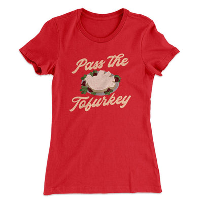 Pass The Tofurkey Funny Thanksgiving Women's T-Shirt Red | Funny Shirt from Famous In Real Life