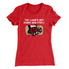 The Lawn's Not Gonna Mow Itself Funny Women's T-Shirt Red | Funny Shirt from Famous In Real Life