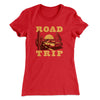 Road Trip Women's T-Shirt Red | Funny Shirt from Famous In Real Life