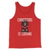 Christmas Is Coming Men/Unisex Tank Top Red | Funny Shirt from Famous In Real Life