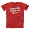 I Don't Do Matching Shirts, But I Do Men/Unisex T-Shirt Red | Funny Shirt from Famous In Real Life