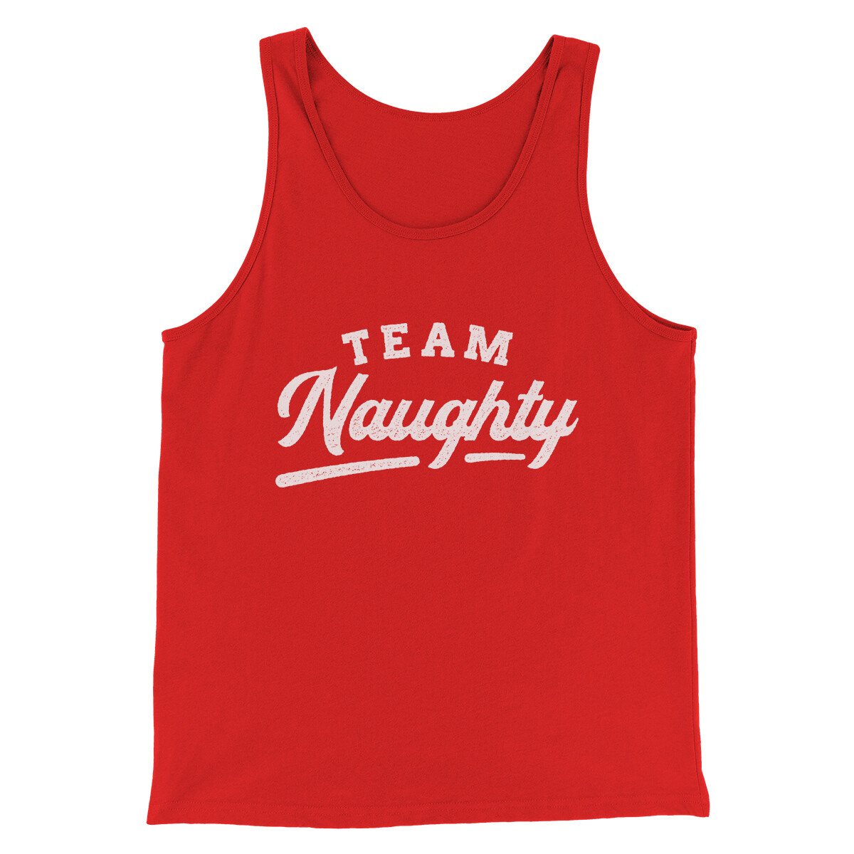 Team Naughty Men/Unisex Tank Top | Funny Shirt from Famous In Real Life