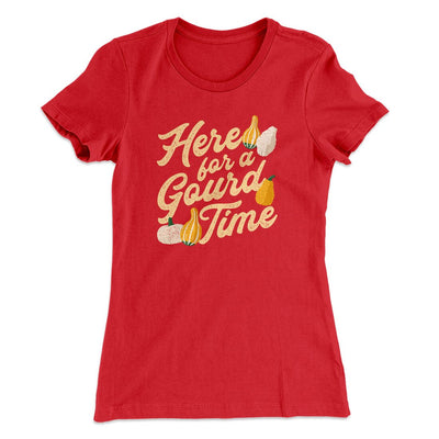 Here For A Gourd Time Funny Thanksgiving Women's T-Shirt Red | Funny Shirt from Famous In Real Life