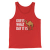 Guess What Day It Is Men/Unisex Tank Top Red | Funny Shirt from Famous In Real Life