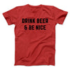 Drink Beer And Be Nice Men/Unisex T-Shirt Red | Funny Shirt from Famous In Real Life