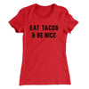 Eat Tacos And Be Nice Women's T-Shirt Red | Funny Shirt from Famous In Real Life