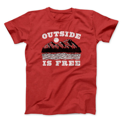 Outside Is Free Men/Unisex T-Shirt Red | Funny Shirt from Famous In Real Life