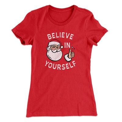 Believe In Yourself Women's T-Shirt Red | Funny Shirt from Famous In Real Life