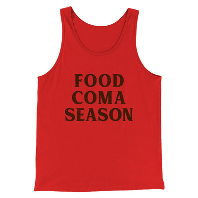 Food Coma Season Funny Thanksgiving Men/Unisex Tank Top Red | Funny Shirt from Famous In Real Life