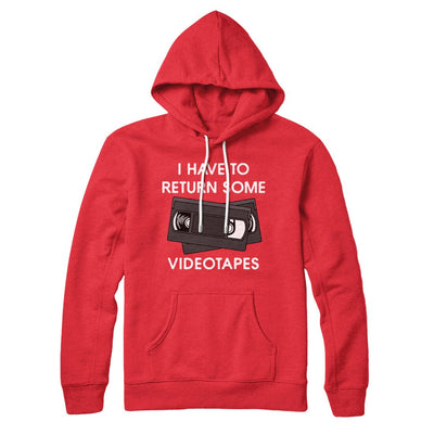 I Have To Return Some Videotapes Hoodie Red | Funny Shirt from Famous In Real Life