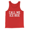 Call Me Ice Box Funny Movie Men/Unisex Tank Top Red | Funny Shirt from Famous In Real Life