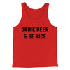 Drink Beer And Be Nice Men/Unisex Tank Top Red | Funny Shirt from Famous In Real Life