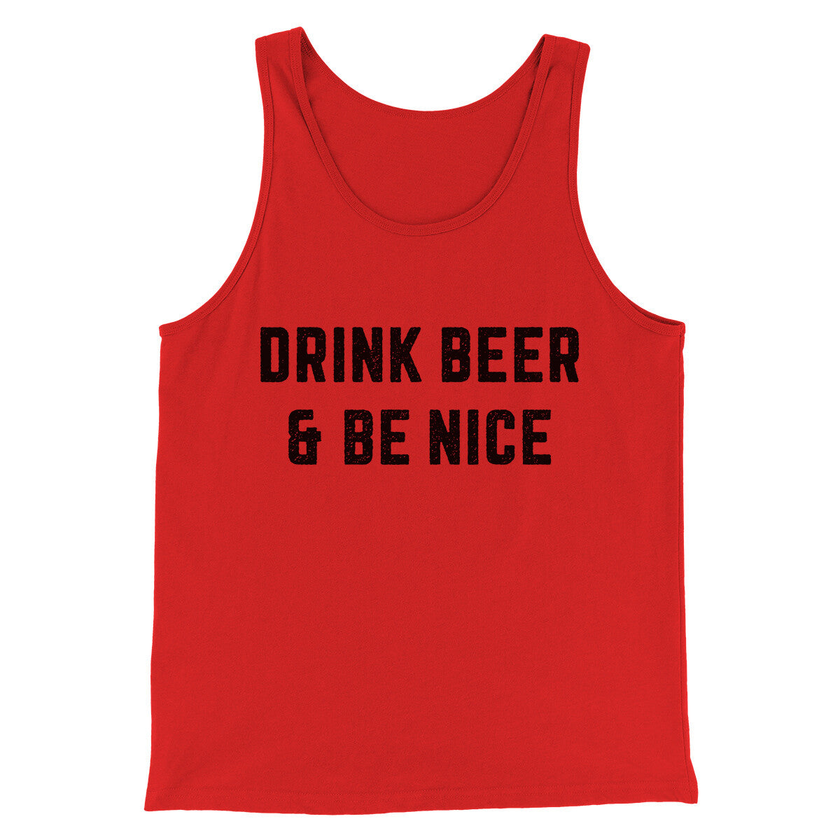 Drink Beer And Be Nice Men/Unisex Tank Top Red | Funny Shirt from Famous In Real Life
