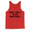 Most Likely To Leave Early Funny Men/Unisex Tank Top Red | Funny Shirt from Famous In Real Life