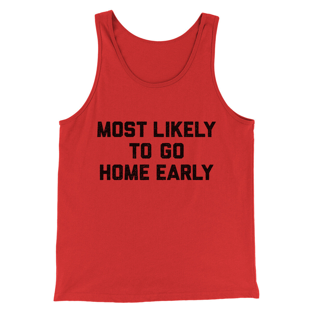 Most Likely To Leave Early Funny Men/Unisex Tank Top | Funny Shirt from Famous In Real Life