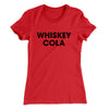 Whiskey Cola Women's T-Shirt Red | Funny Shirt from Famous In Real Life