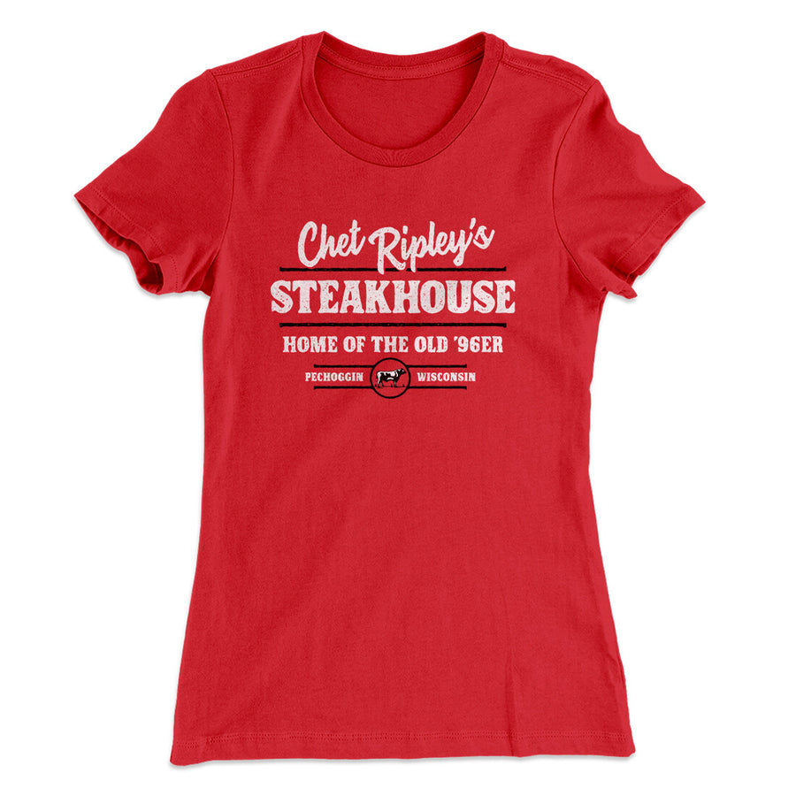 Chet Ripley's Steakhouse Women's T-Shirt Red | Funny Shirt from Famous In Real Life