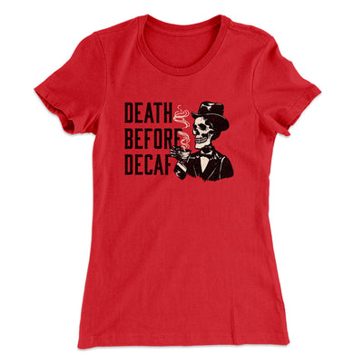 Death Before Decaf Women's T-Shirt Red | Funny Shirt from Famous In Real Life