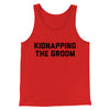 Kidnapping The Groom Men/Unisex Tank Top Red | Funny Shirt from Famous In Real Life