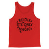 Relax Its Only Magic Funny Movie Men/Unisex Tank Top Red | Funny Shirt from Famous In Real Life