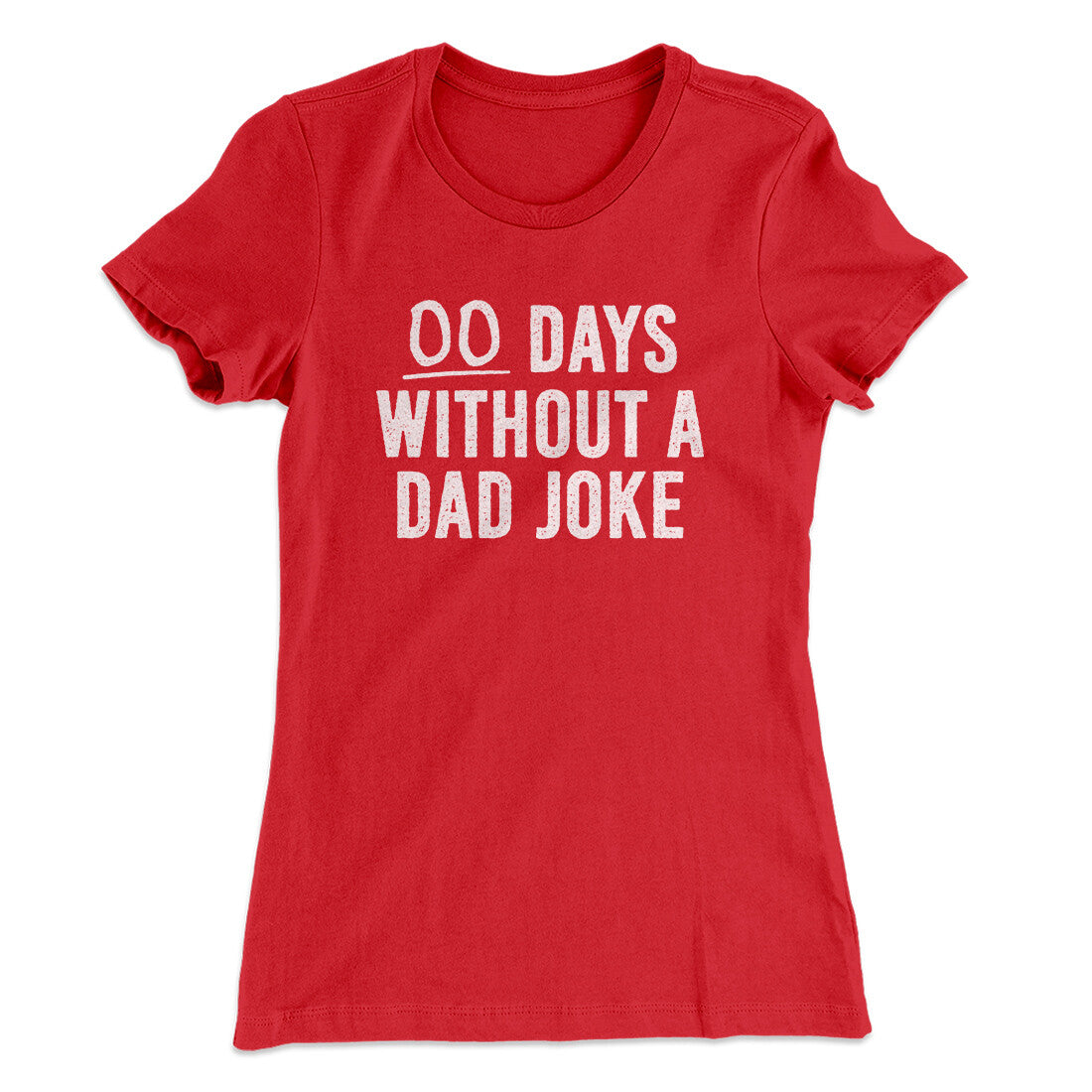 00 Days Without A Dad Joke Funny Women's T-Shirt | Funny Shirt from Famous In Real Life