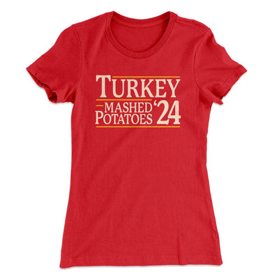 Turkey & Mashed Potatoes 2024 Funny Thanksgiving Women's T-Shirt Red | Funny Shirt from Famous In Real Life