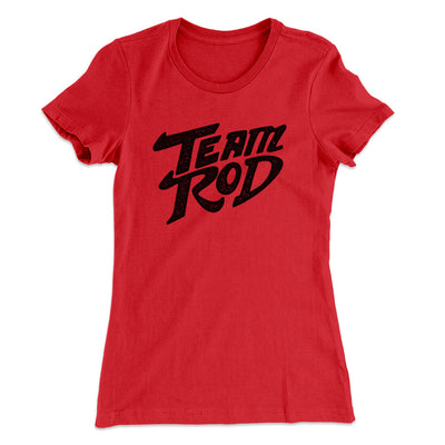 Team Rod Women's T-Shirt Red | Funny Shirt from Famous In Real Life