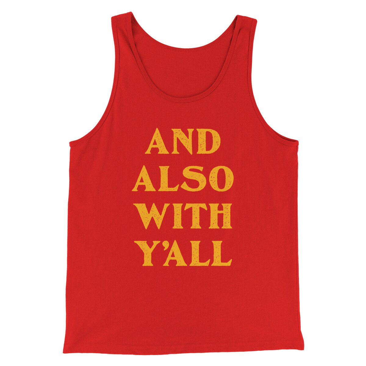 And Also With Yall Men/Unisex Tank Top Red | Funny Shirt from Famous In Real Life