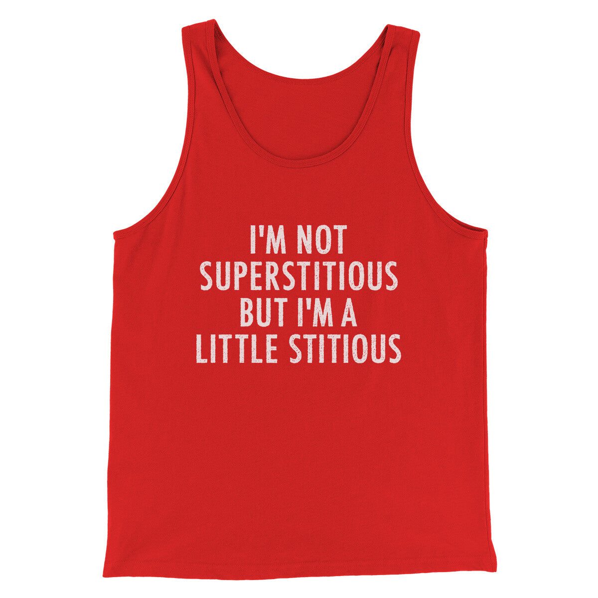 I’m Not Superstitious But I’m A Little Stitious Men/Unisex Tank Top | Funny Shirt from Famous In Real Life