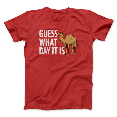 Guess What Day It Is Men/Unisex T-Shirt Red | Funny Shirt from Famous In Real Life