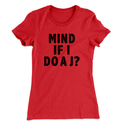 Mind If I Do A J Women's T-Shirt Red | Funny Shirt from Famous In Real Life