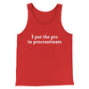 I Put The Pro In Procrastinate Funny Men/Unisex Tank Top Red | Funny Shirt from Famous In Real Life