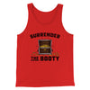 Surrender The Booty Men/Unisex Tank Top Red | Funny Shirt from Famous In Real Life