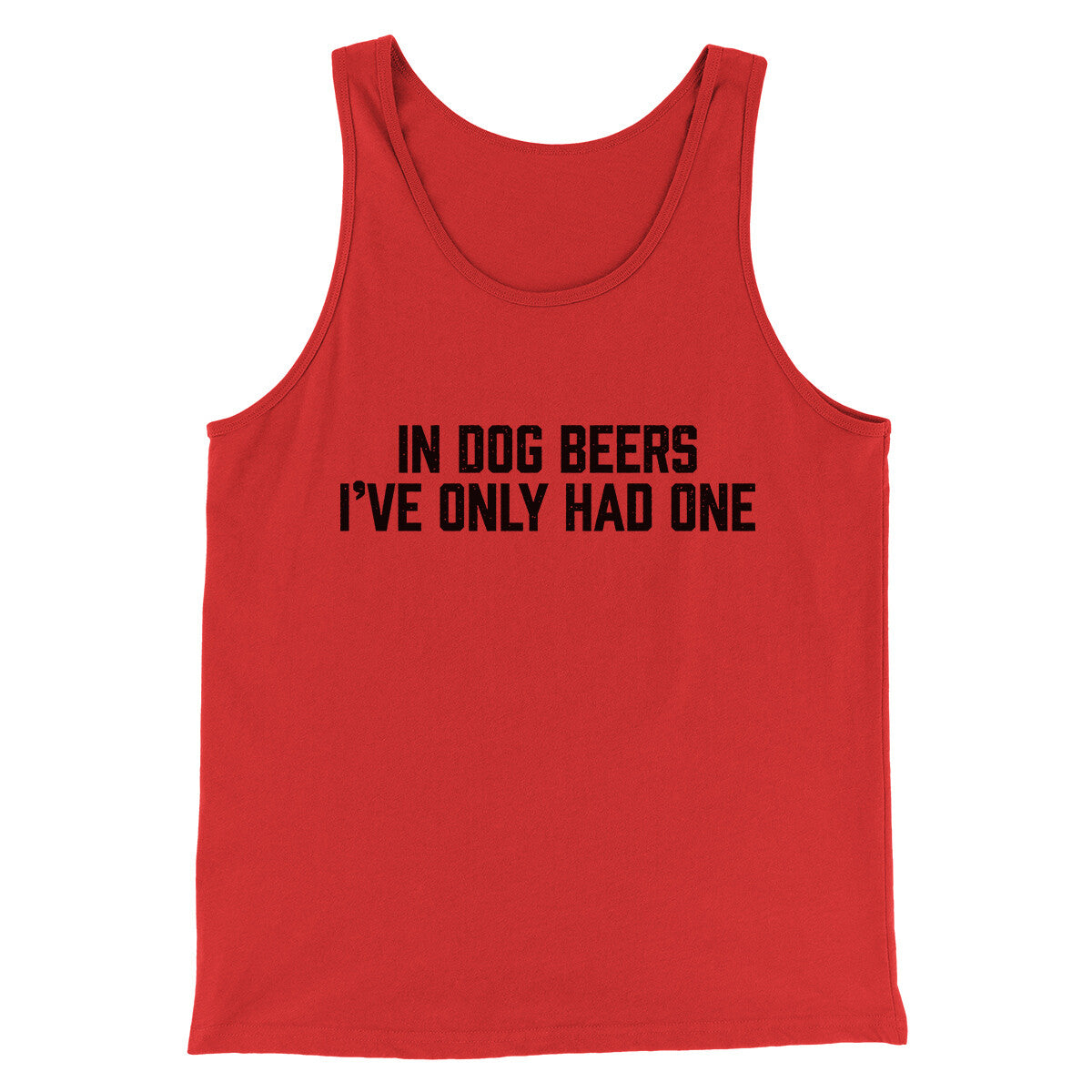 In Dog Beers I’ve Only Had One Men/Unisex Tank Top | Funny Shirt from Famous In Real Life