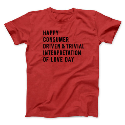 Happy Consumer Driven Love Day Men/Unisex T-Shirt Red | Funny Shirt from Famous In Real Life