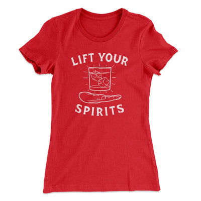 Lift Your Spirits Women's T-Shirt Red | Funny Shirt from Famous In Real Life